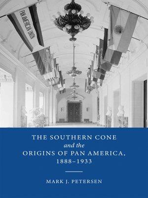 cover image of The Southern Cone and the Origins of Pan America, 1888-1933